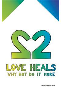 Love Heals: Why not do it more