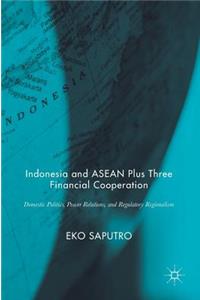 Indonesia and ASEAN Plus Three Financial Cooperation