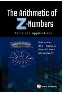 Arithmetic of Z-Numbers, The: Theory and Applications