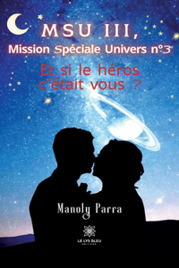 MSU III, Mission Spéciale Univers no 3