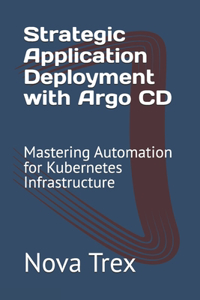 Strategic Application Deployment with Argo CD