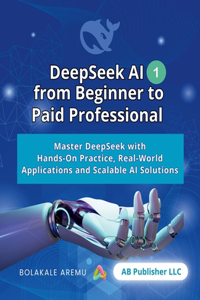 DeepSeek AI from Beginner to Paid Professional, Part 1