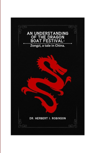 An understanding of the legendary dragon boat festival