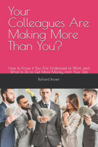 Your Colleagues Are Making More Than You?