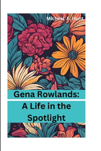 Gena Rowlands: A Life in the Spotlight