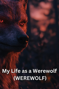My Life as a Werewolf (WEREWOLF)