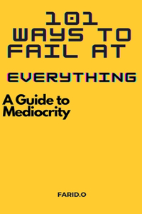 101 Ways to Fail at Everything