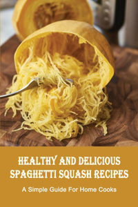 Healthy And Delicious Spaghetti Squash Recipes