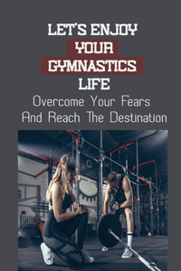Let's Enjoy Your Gymnastics Life