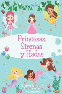 Princesas, Sirenas y Hadas. Libro Mágico Para Colorear Para Niñas