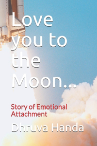 Love you to the Moon...: Story of Emotional Attachment