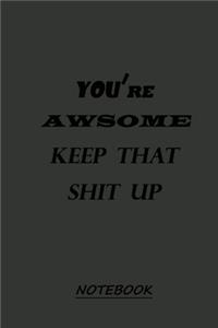 YOU're AWSOME KEEP THAT SHIT UP