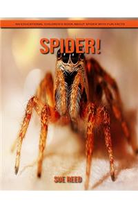 Spider! An Educational Children's Book about Spider with Fun Facts