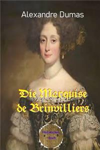 Die Marquise de Brinvilliers: (Neu übersetzt)