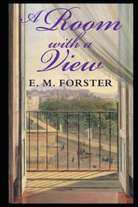A Room with a View By Edward Morgan An Annotated Literay Edition