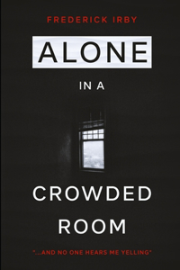 Alone in a Crowded Room