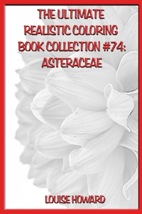 The Ultimate Realistic Coloring Book Collection #74: Asteraceae