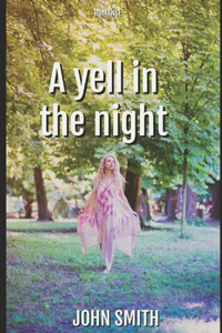 A yell in the night