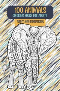 Coloring Books for Adults Funny and Inspirational - 100 Animals