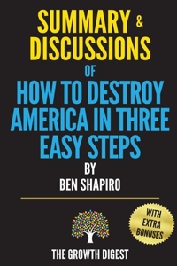 Summary and Discussions of How to Destroy America in Three Easy Steps By Ben Shapiro