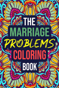 The Marriage Problems Coloring Book