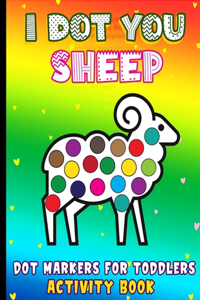 I Dot You - Sheep Dot Markers for Toddlers Activity Book