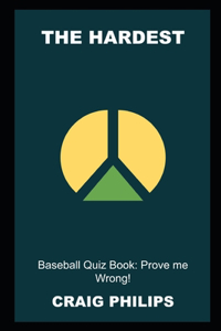 The Hardest Baseball Quiz Book