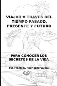 Viajar a través del Tiempo Pasado, Presente, y Futuro