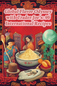 Global Flavor Odyssey with Trader Joe's