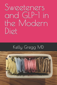 Sweeteners and GLP-1 in the Modern Diet