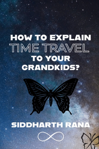 How to Explain Time Travle to Your Grandkids?