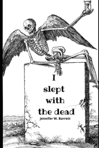 I slept with the dead