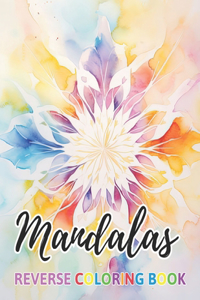 Mandalas Reverse Coloring Book