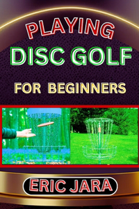 Playing Disc Golf for Beginners