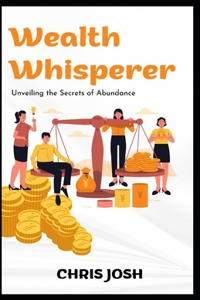 Wealth Whisper: Secrets of Abundance