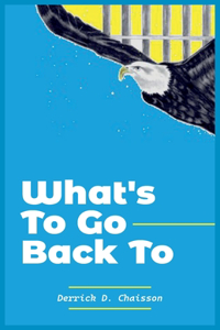 What's to Go Back to