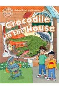 Oxford Read and Imagine: Beginner:: Crocodile in the House