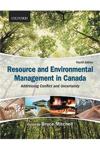 Resource and Environmental Management in Canada: Addressing Conflict and Uncertainty