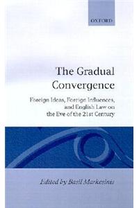 Gradual Convergence: Foreign Ideas, Foreign Influences, and English Law on the Eve of the 21st Century