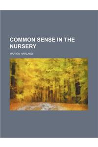 Common Sense in the Nursery