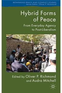 Hybrid Forms of Peace: From Everyday Agency to Post-Liberalism