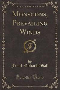 Monsoons, Prevailing Winds (Classic Reprint)