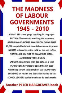 Madness of Labour Governments 1945 - 2010