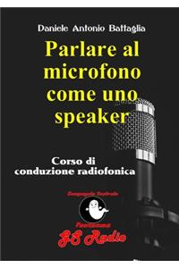 Parlare al microfono come uno speaker - Corso di conduzione radiofonica