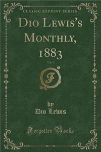 Dio Lewis's Monthly, 1883, Vol. 1 (Classic Reprint)
