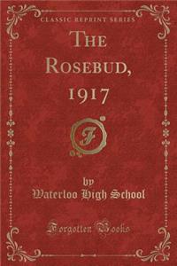 The Rosebud, 1917 (Classic Reprint)