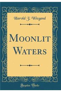 Moonlit Waters (Classic Reprint)