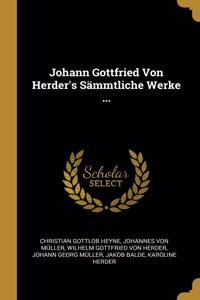 Johann Gottfried Von Herder's Sämmtliche Werke ...