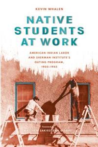 Native Students at Work: American Indian Labor and Sherman Institute's Outing Program, 1900-1945