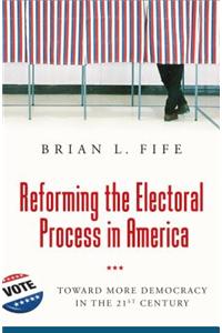 Reforming the Electoral Process in America